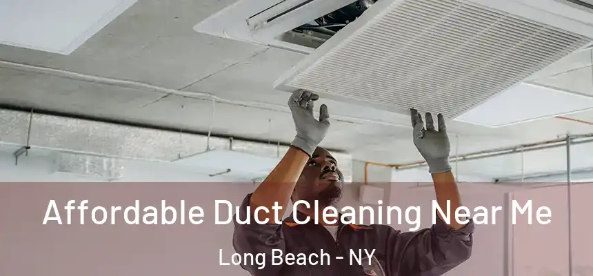  Affordable Duct Cleaning Near Me Long Beach - NY