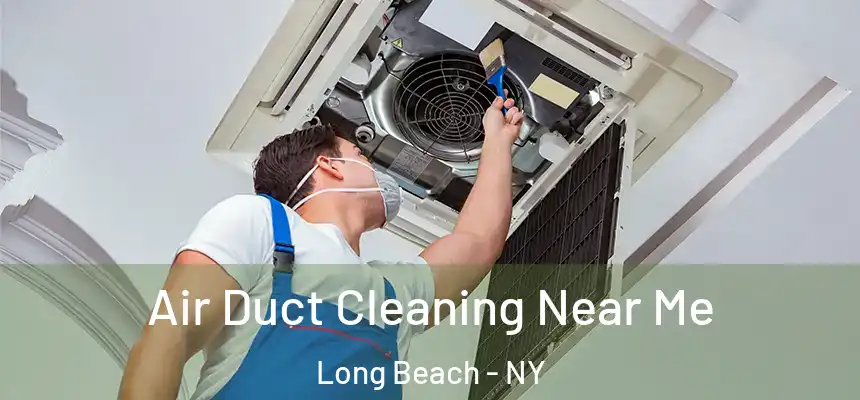  Air Duct Cleaning Near Me Long Beach - NY
