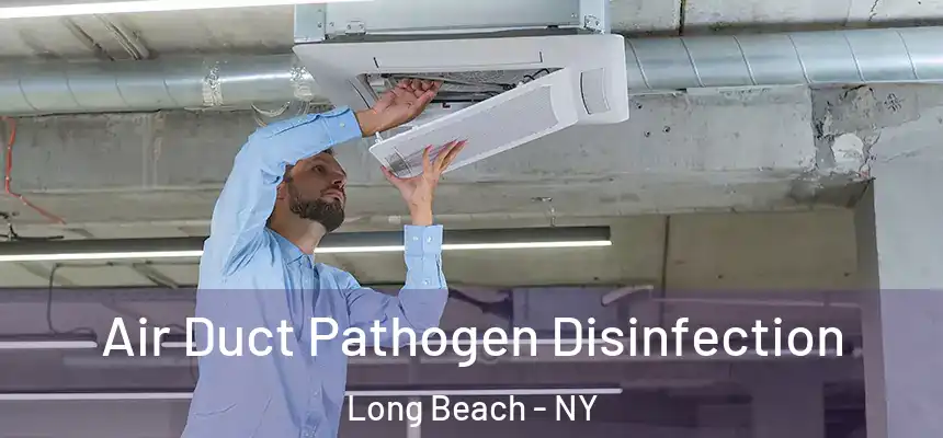 Air Duct Pathogen Disinfection Long Beach - NY