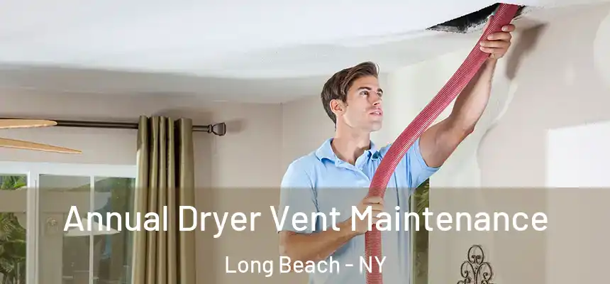  Annual Dryer Vent Maintenance Long Beach - NY
