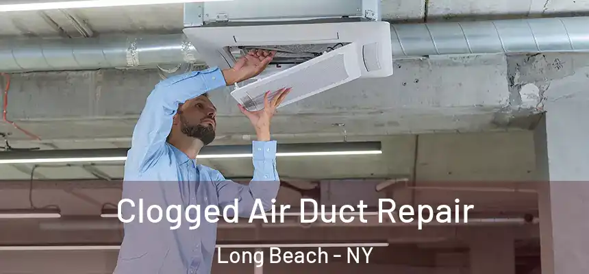  Clogged Air Duct Repair Long Beach - NY
