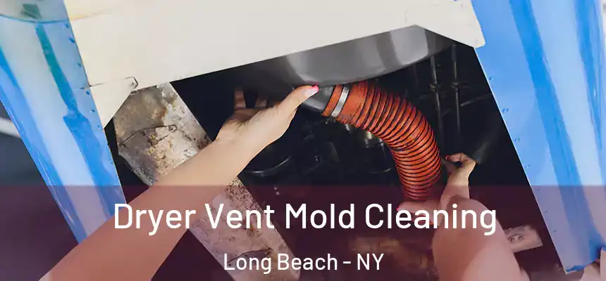  Dryer Vent Mold Cleaning Long Beach - NY