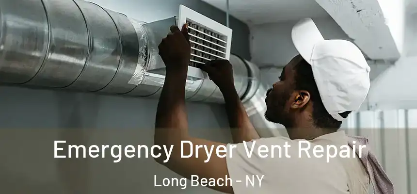  Emergency Dryer Vent Repair Long Beach - NY
