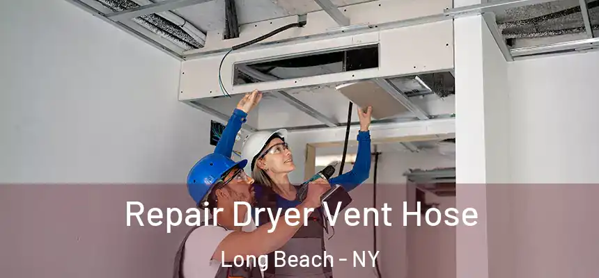  Repair Dryer Vent Hose Long Beach - NY