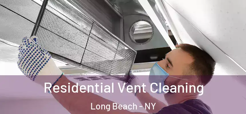  Residential Vent Cleaning Long Beach - NY