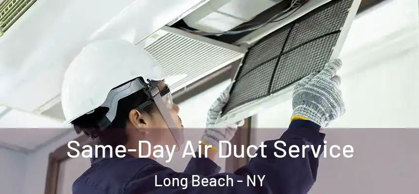  Same-Day Air Duct Service Long Beach - NY