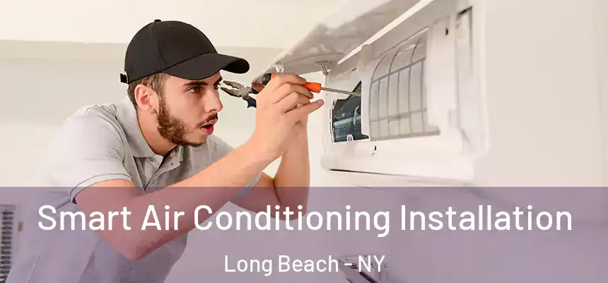  Smart Air Conditioning Installation Long Beach - NY